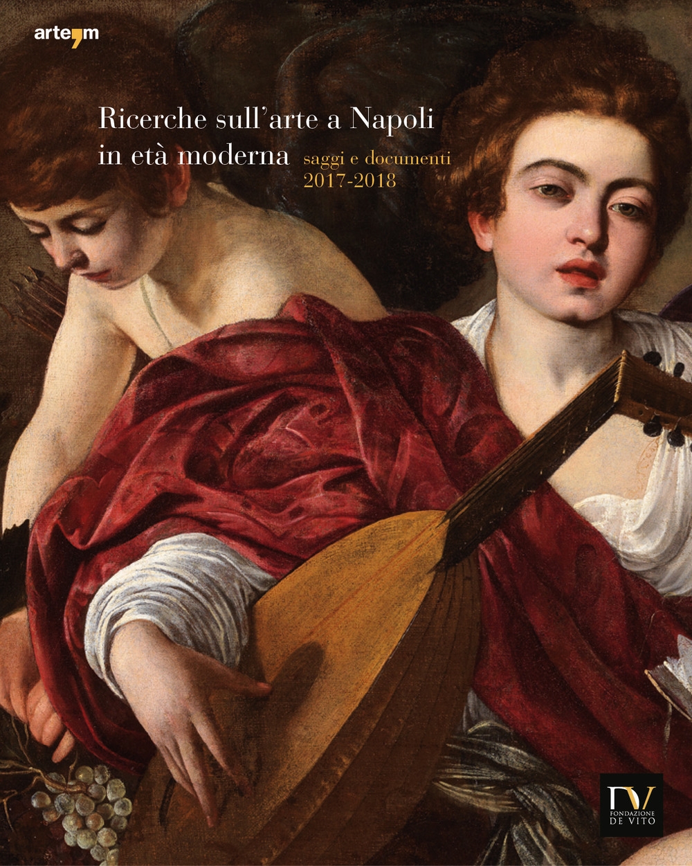 Ricerche sull'arte a Napoli in età moderna. Saggi e documenti 2017-2018 Ricerche sull'arte a Napoli in età moderna. Saggi e documenti 2017-2018