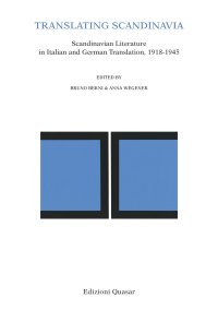 Translating Scandinavia. Scandinavian Literature in Italian and German Translation, 1918-1945