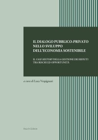 Il dialogo pubblico-privato nello sviluppo dell'economia sostenibile Il case history della gestione dei rifiuti tra rischi ed opportunità