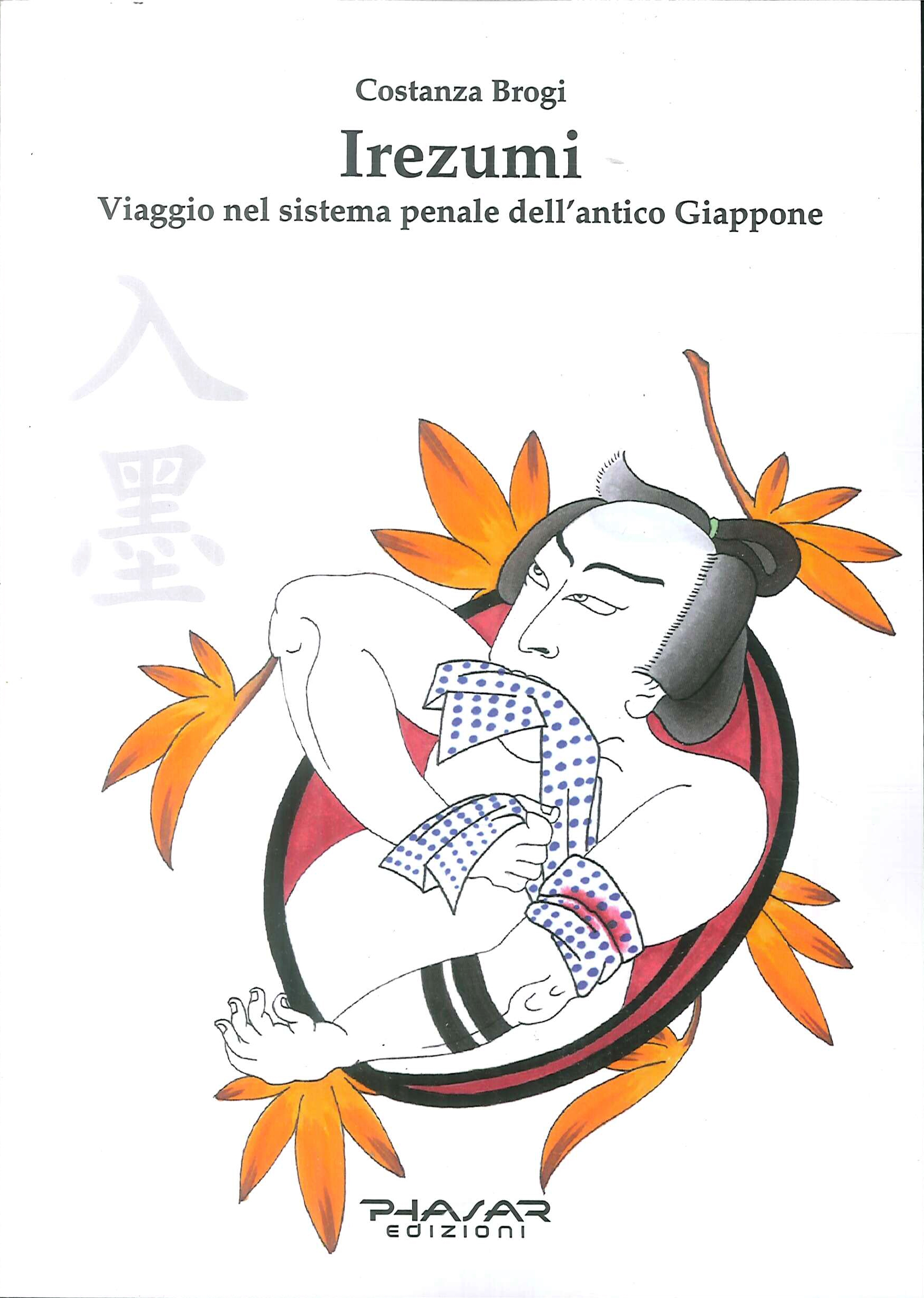 Irezumi. Viaggio nel sistema penale dell'antico Giappone Irezumi. Viaggio nel sistema penale dell'antico Giappone