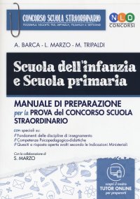 Scuola dell' Infanzia e Scuola Primaria. Manuale di preparazione per la prova del concorso scuola straordianrio.