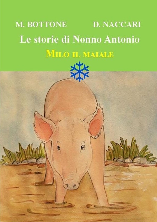 Milo il maiale. Le storie di nonno Antonio Milo il maiale. Le storie di nonno Antonio