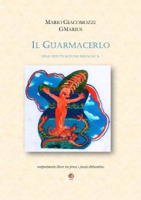 Il Guarmacerlo. Una Destinazione Mancata