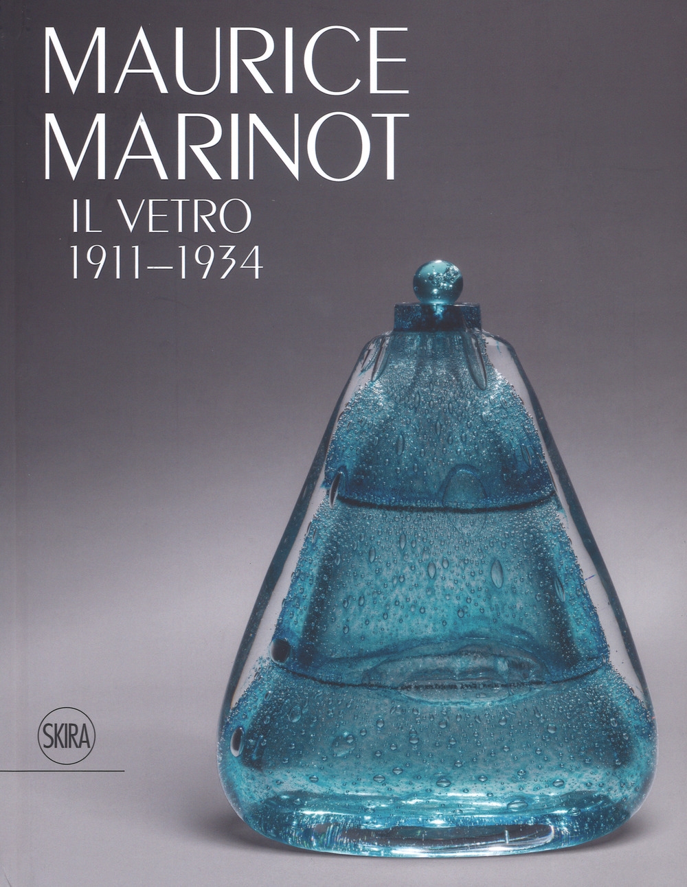 Maurice Marinot. The Glass, 1911-1934. Maurice Marinot. The Glass, 1911-1934.