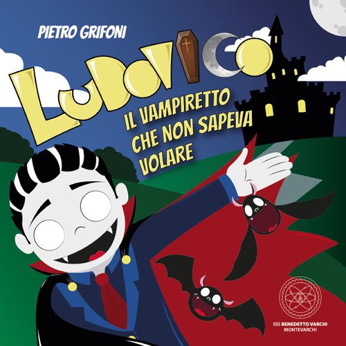 Ludovico. Il vampiretto che non sapeva volare Ludovico. Il vampiretto che non sapeva volare