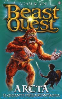 Arcta. Il gigante della montagna. Beast Quest. Vol. 3