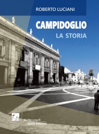 Campidoglio. La storia. La visita