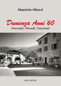 Dumenza anni '60. Racconti, ricordi, emozioni