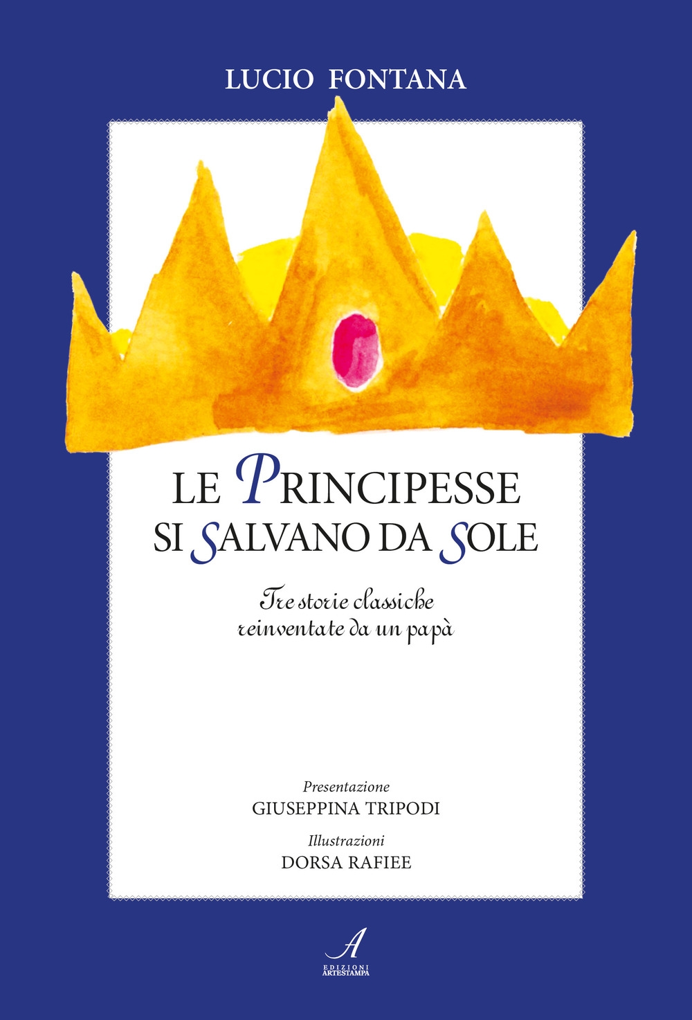 Le principesse si salvano da sole. Tre storie classiche reinventate da un papà Le principesse si salvano da sole. Tre storie classiche reinventate da un papà