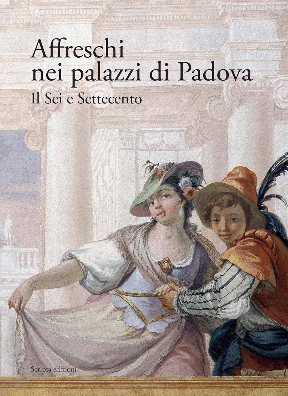 Affreschi nei palazzi di Padova. Il Sei e Settecento. Affreschi nei palazzi di Padova. Il Sei e Settecento.