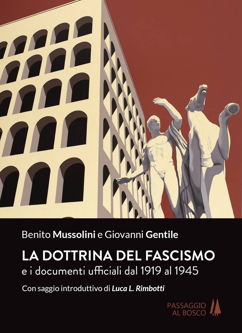 La dottrina del fascismo. E i documenti ufficiali dal 1919 al 1945 La dottrina del fascismo. E i documenti ufficiali dal 1919 al 1945