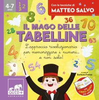 Il mago delle tabelline. L'approccio rivoluzionario per memorizzare i numeri... e non solo! Con le tecniche di Matteo Salvo. Con 32 Carte