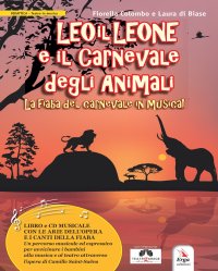 Leo il Leone e il carnevale degli animali. La fiaba del carnevale in musica