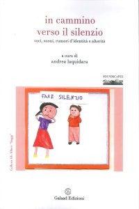 In cammino verso il silenzio. Voci, suoni, rumori d'identità e alterità