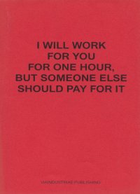 I will work for you for one hour, but someone else should pay for it.