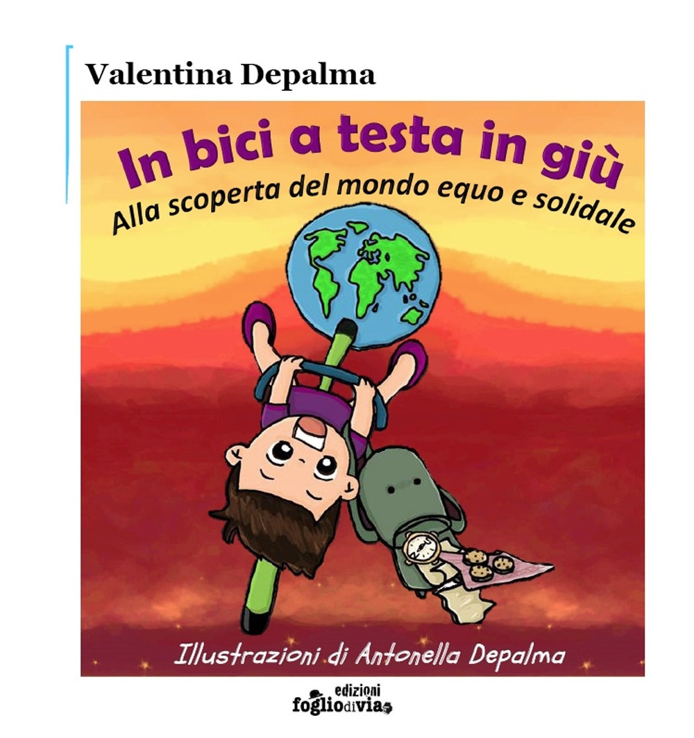 In bici a testa in giù. Alla scoperta del mondo equo e solidale In bici a testa in giù. Alla scoperta del mondo equo e solidale