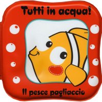 Il pesce pagliaccio. Tutti in acqua! Con gadget