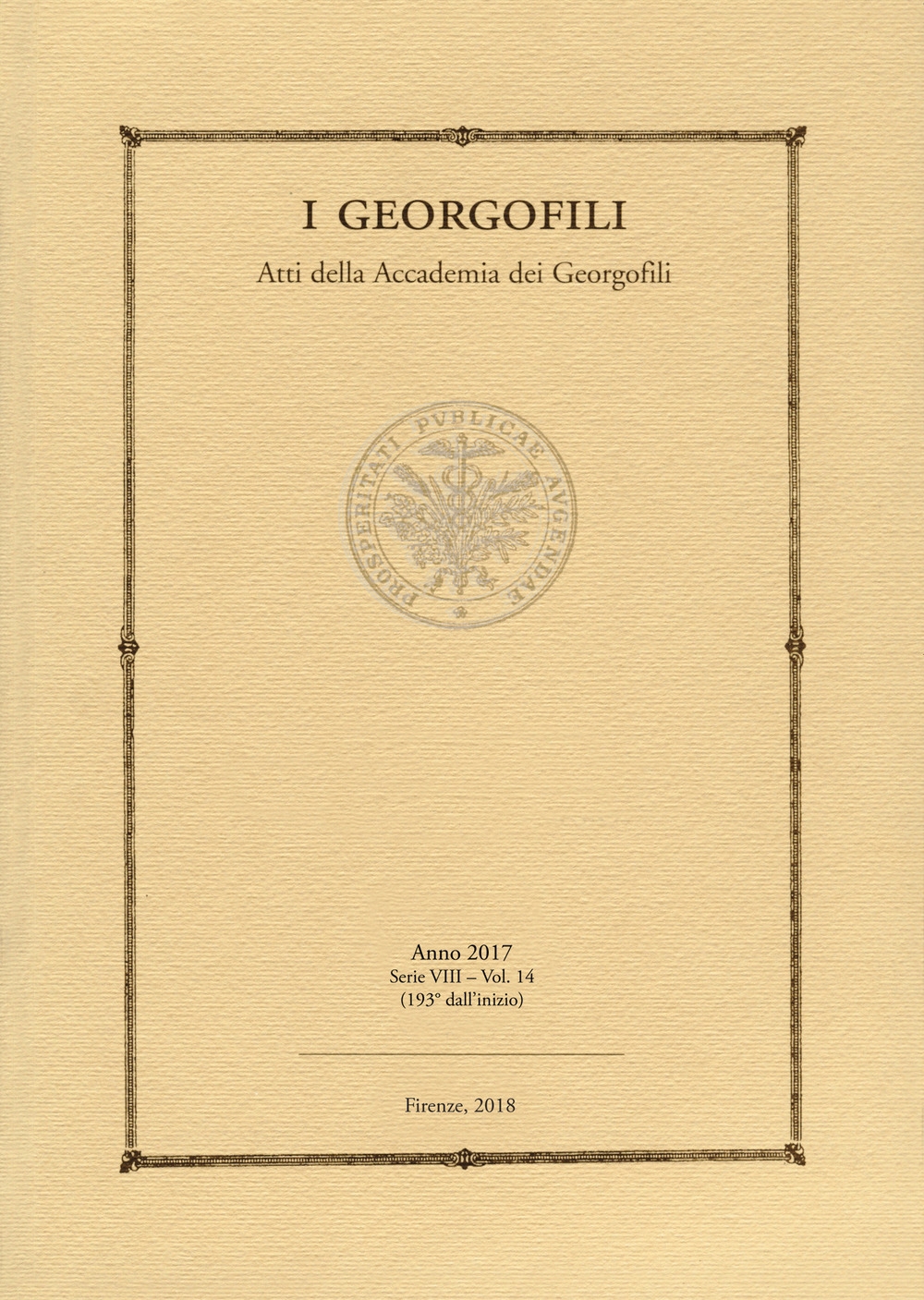 I georgofili. Atti della Accademia dei Georgofili. Vol. 14. 2017 I georgofili. Atti della Accademia dei Georgofili. Vol. 14. 2017