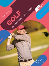 Golf. Tecnica regole preparazione. Nuova ediz