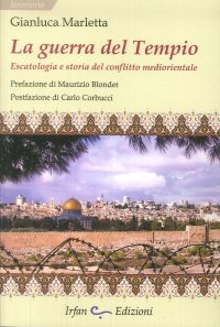 La Guerra del Tempio. Escatologia e storia del conflitto mediorientale