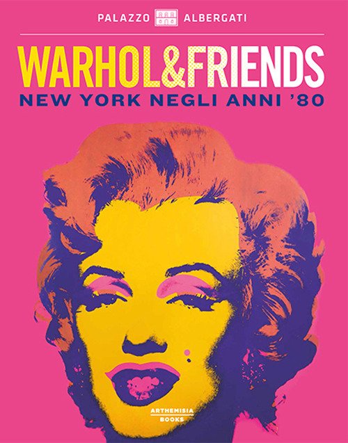 Warhol & friends. New York negli anni '80.