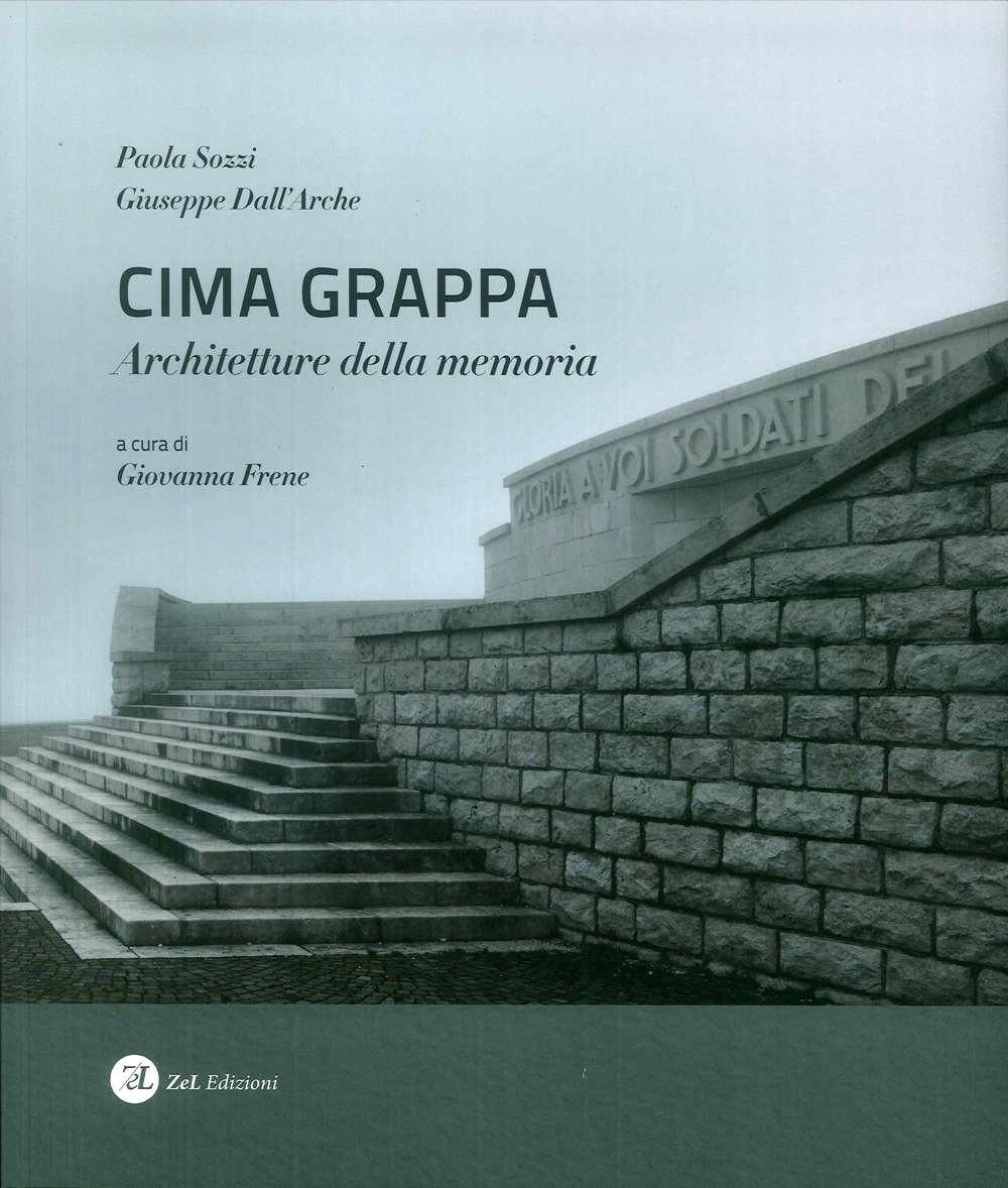 Cima grappa. Architetture della memoria Cima grappa. Architetture della memoria