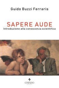 Sapere Aude. Introduzione alla conoscenza scientifica