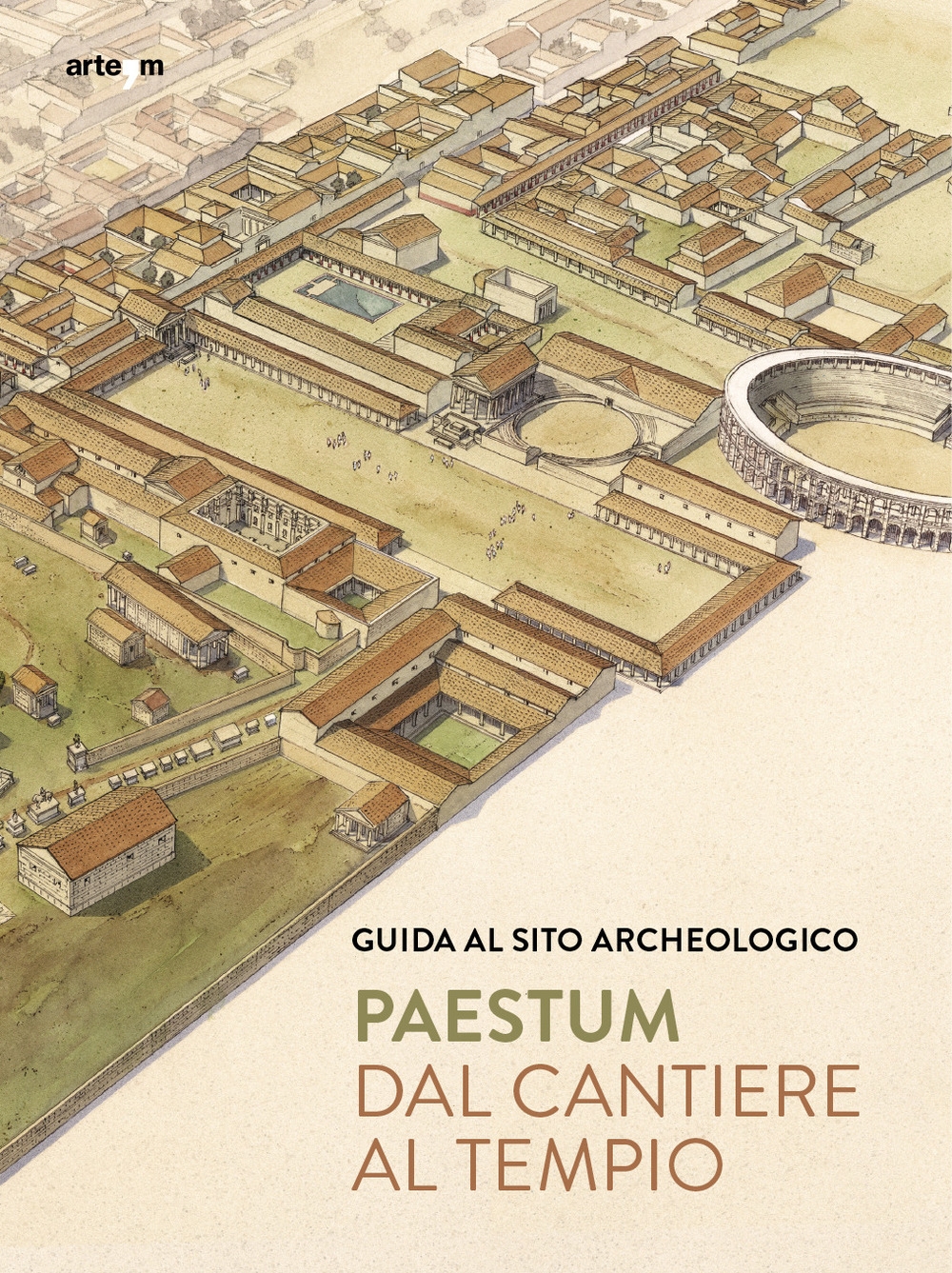Dal cantiere al tempio. guida al sito archeologico Dal cantiere al tempio. guida al sito archeologico