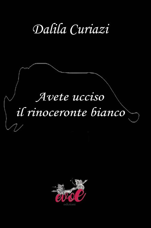 Avete ucciso il rinoceronte bianco Avete ucciso il rinoceronte bianco