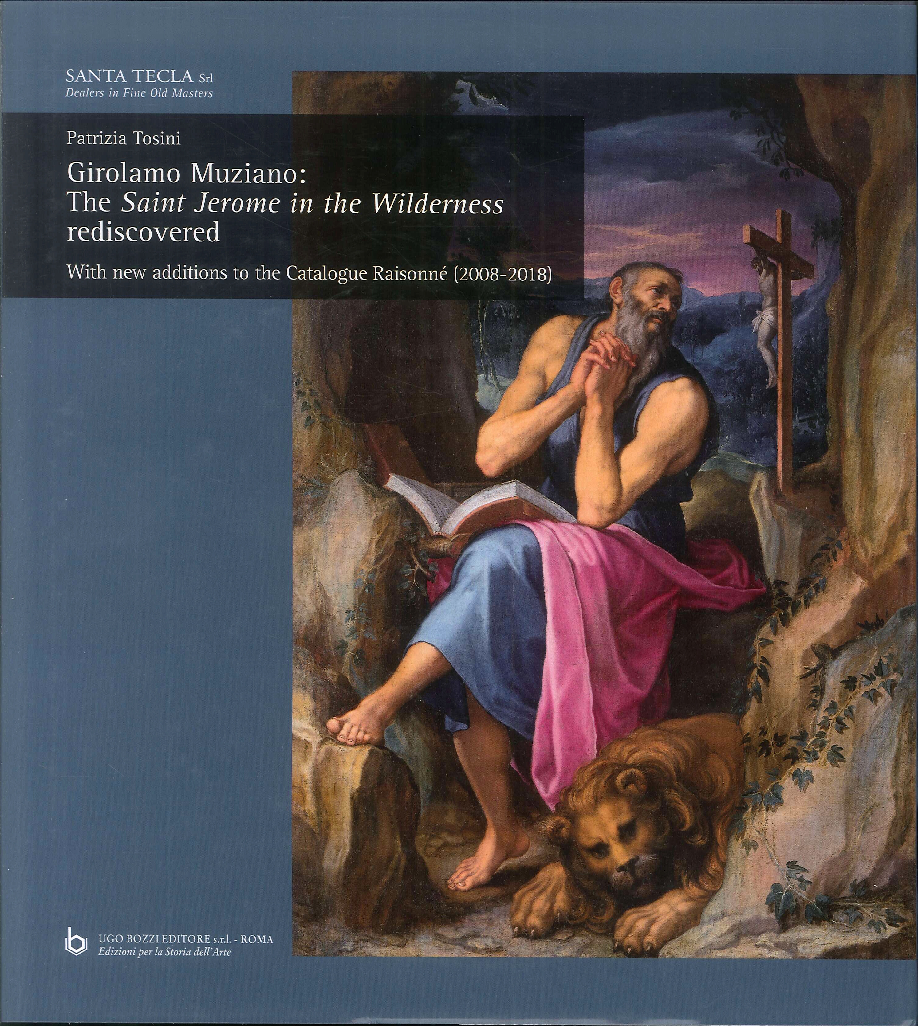 Girolamo Muziano ritrovato: il San Girolamo nel deserto. Con un nuovo catalogo ragionato dell'artista (2008-2018). Girolamo Muziano: The Saint Jerome in the Wilderness rediscovered. With New addition to the Catalogue Raisonné (2008-2018) Girolamo Muziano ritrovato: il San Girolamo nel deserto. Con un nuovo catalogo ragionato dell'artista (2008-2018). Girolamo Muziano: The Saint Jerome in the Wilderness rediscovered. With New addition to the Catalogue Raisonné (2008-2018)