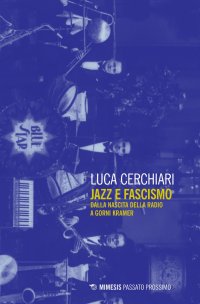 Jazz e Fascismo. Dalla Nascita della Radio a Gorni Kramer