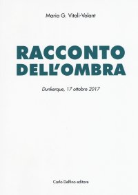 Racconto dell'ombra. Dunkerque, 17 ottobre 2017