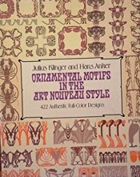 Ornamental Motifs in the Art Nouveau Style: 422 Authentic Full-Color Designs