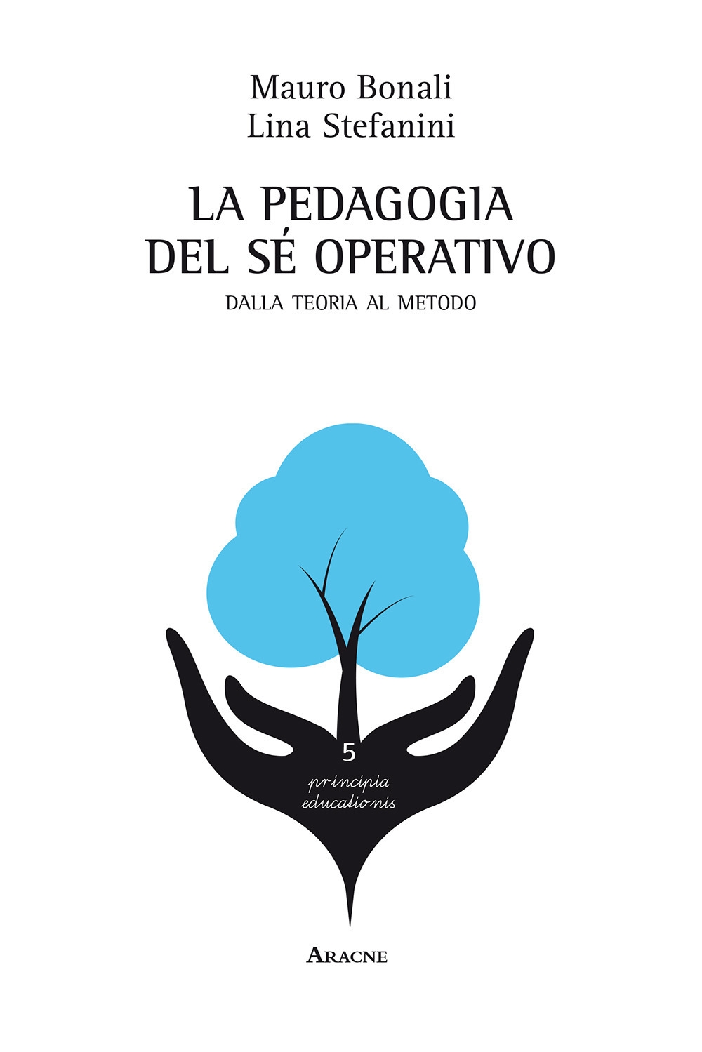 La pedagogia del sé operativo. Dalla teoria al metodo La pedagogia del sé operativo. Dalla teoria al metodo