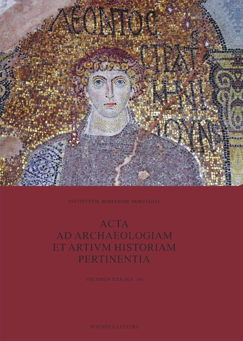 Acta ad archaeologiam et artium historiam pertinentia. Vol. 30 Acta ad archaeologiam et artium historiam pertinentia. Vol. 30