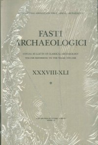 Fasti Archaeologici. Annual Bulletin of Classical Archaeology Volume Referring To the Years 1983-1986 XXXVIII-XLI