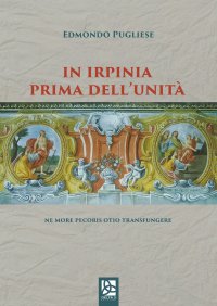 In Irpinia Prima Dell'Unità. Ne more pecoris otio transfungere