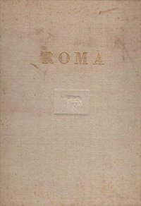 Roma. Novanta vedute moderne di D. R. Peretti Griva. 55 incisioni e disegni antichi.