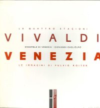 Vivaldi Le Quattro Stagioni. Venezia Le Immagini di Fulvio Roiter. + CD room.