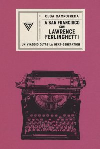 A San Francisco con Ferlinghetti. Nuova ediz