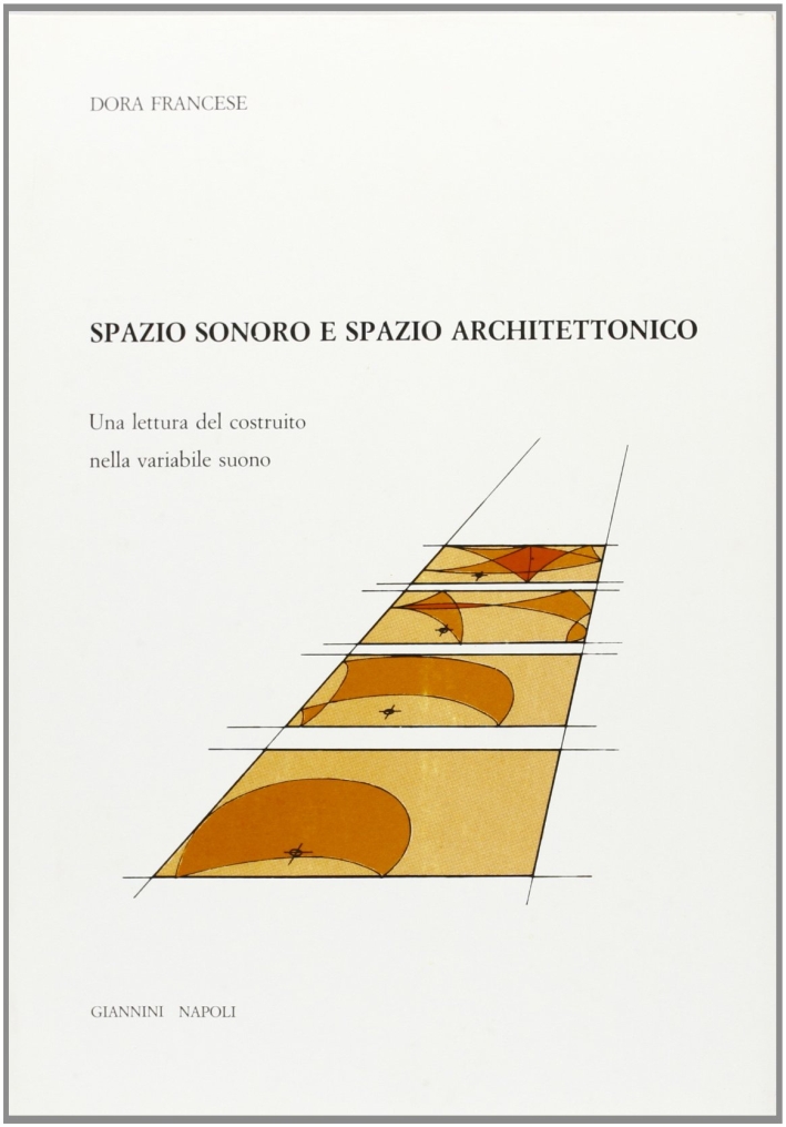 Spazio sonoro e spazio architettonico. Una lettura del costruito nella variabile suono