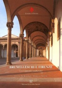 Brunelleschi e Firenze. Un rapporto inalterato