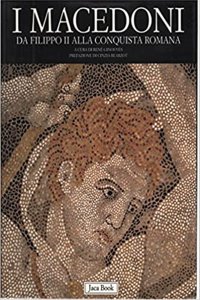 I Macedoni. Da Filippo II alla conquista romana