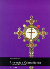 Arte orafa e Controriforma. La Toscana come crocevia