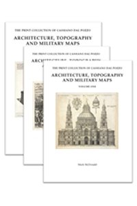 The Print Collection of Cassiano dal Pozzo. II: Architecture, Topography and Military Maps The Print Collection of Cassiano dal Pozzo. II: Architecture, Topography and Military Maps