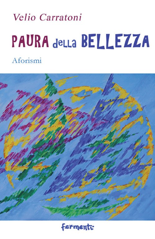 Paura della Bellezza. Aforismi Paura della Bellezza. Aforismi