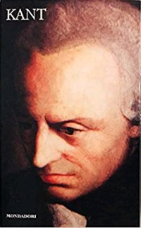 Kant. Vol. 1. Critica della Ragion Pura. Critica della Ragion Pratica. Critica del Giudizio