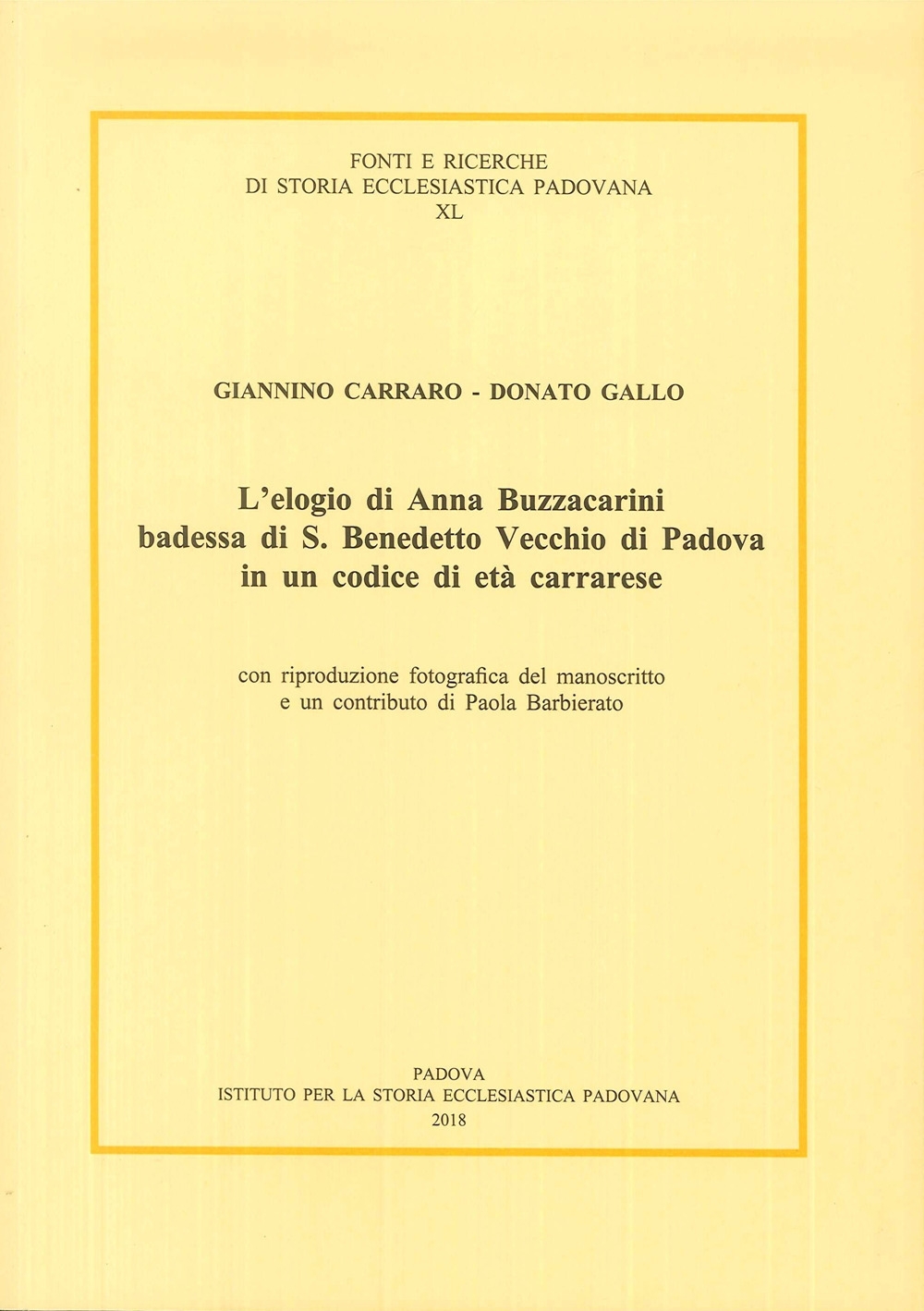 L'Eogio di Anna Buzzacarini Badessa di S. Benedetto Vecchio di Padova in un Codice di Età Carrarese L'Eogio di Anna Buzzacarini Badessa di S. Benedetto Vecchio di Padova in un Codice di Età Carrarese