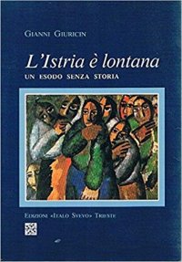 L'Istria è lontana. Un esodo senza storia.