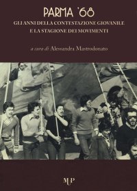 Parma '68. Gli anni della contestazione giovanile e la stagione dei movimenti.